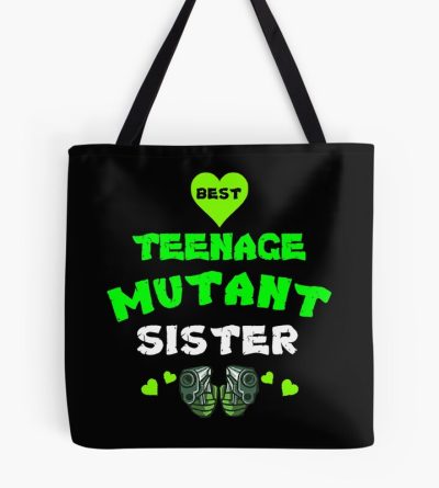 Best Mutant Teenager Sister Shirt Mutant Sister Love T Shirt Funny Sister Teen T Shirt Ninja Teen Sister Tote Bag
