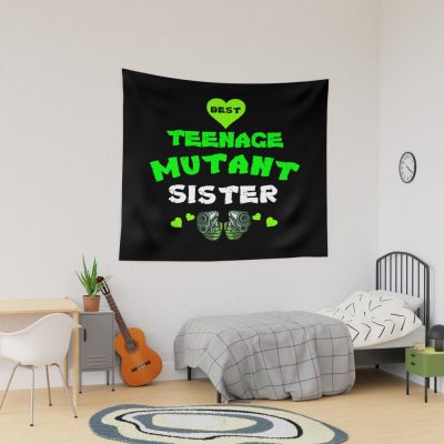 Best Mutant Teenager Sister Shirt Mutant Sister Love T Shirt Funny Sister Teen T Shirt Ninja Teen Sister Tapestry